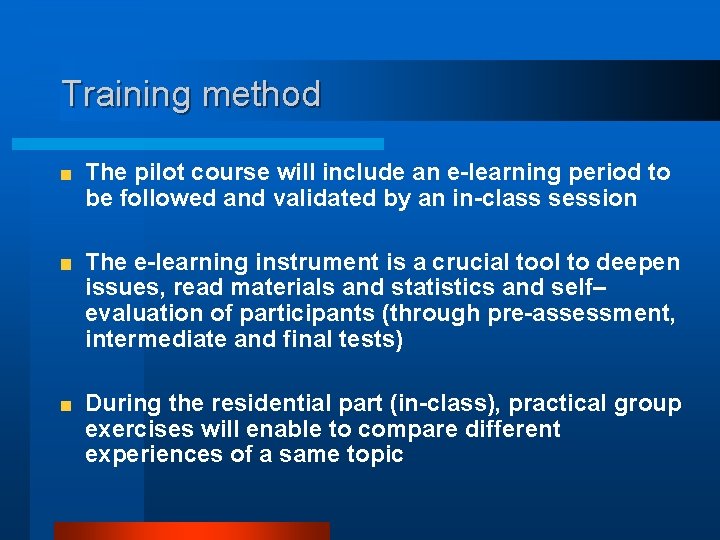 Training method The pilot course will include an e-learning period to be followed and