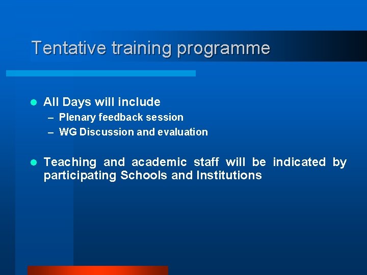 Tentative training programme l All Days will include – Plenary feedback session – WG