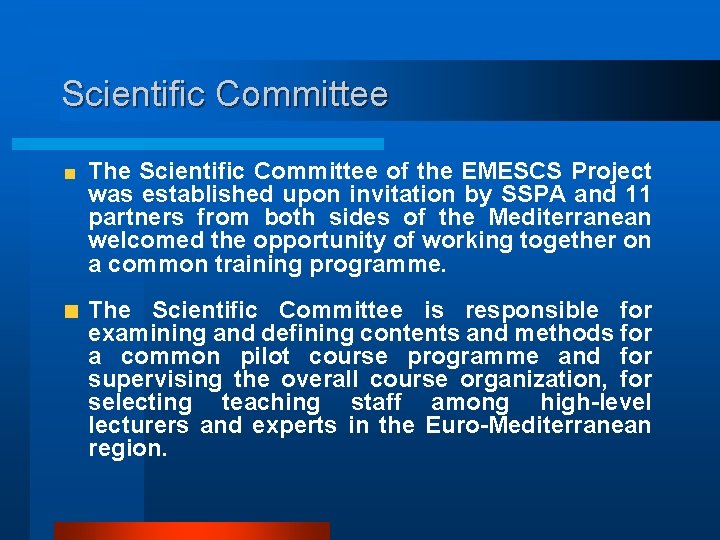 Scientific Committee The Scientific Committee of the EMESCS Project was established upon invitation by