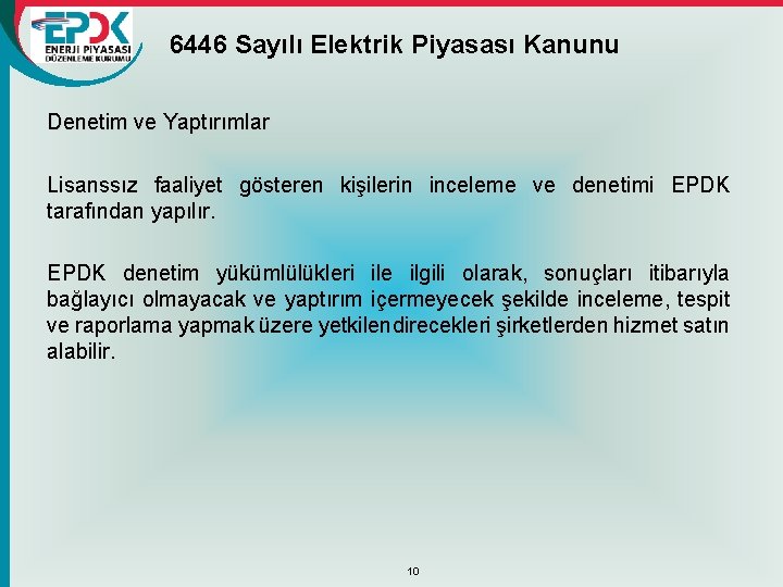 6446 Sayılı Elektrik Piyasası Kanunu Denetim ve Yaptırımlar Lisanssız faaliyet gösteren kişilerin inceleme ve