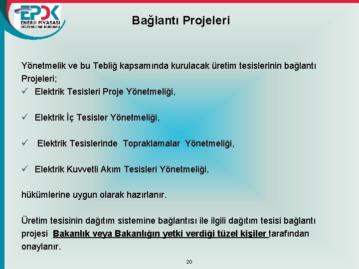 Bağlantı Projeleri Yönetmelik ve bu Tebliğ kapsamında kurulacak üretim tesislerinin bağlantı Projeleri; ü Elektrik