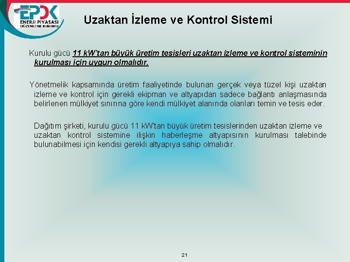 Uzaktan İzleme ve Kontrol Sistemi Kurulu gücü 11 k. W’tan büyük üretim tesisleri uzaktan