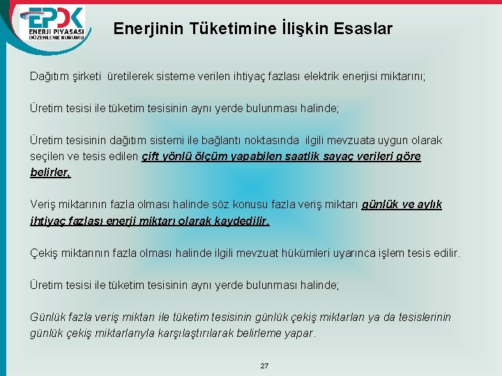 Enerjinin Tüketimine İlişkin Esaslar Dağıtım şirketi üretilerek sisteme verilen ihtiyaç fazlası elektrik enerjisi miktarını;