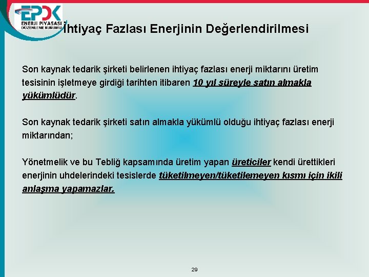 İhtiyaç Fazlası Enerjinin Değerlendirilmesi Son kaynak tedarik şirketi belirlenen ihtiyaç fazlası enerji miktarını üretim