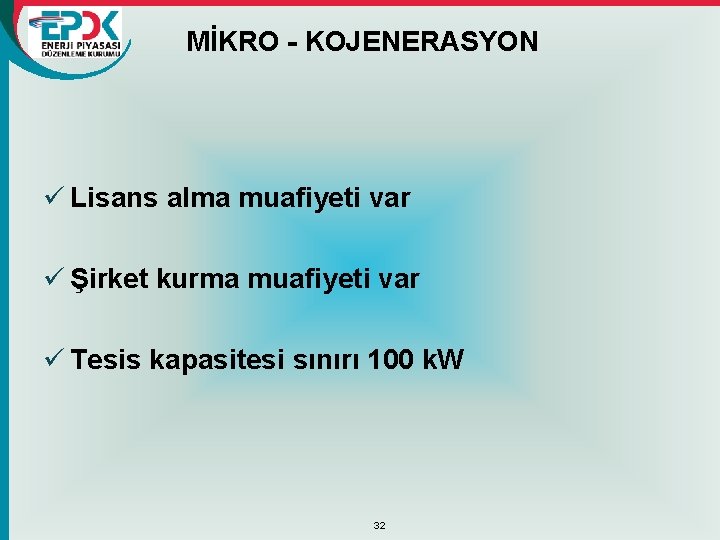 MİKRO - KOJENERASYON ü Lisans alma muafiyeti var ü Şirket kurma muafiyeti var ü