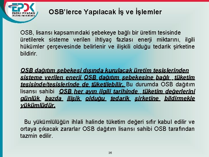 OSB’lerce Yapılacak İş ve İşlemler OSB, lisansı kapsamındaki şebekeye bağlı bir üretim tesisinde üretilerek OSB’lerce Yapılacak İş ve İşlemler OSB, lisansı kapsamındaki şebekeye bağlı bir üretim tesisinde üretilerek