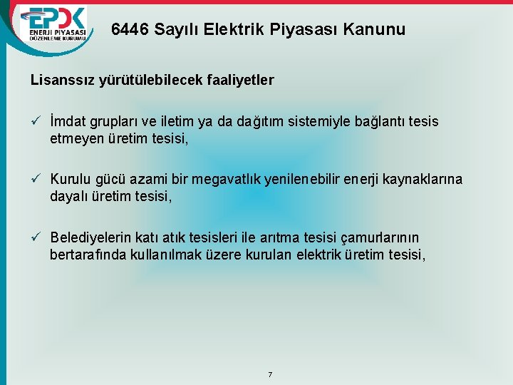 6446 Sayılı Elektrik Piyasası Kanunu Lisanssız yürütülebilecek faaliyetler ü İmdat grupları ve iletim ya