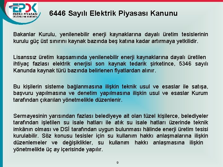 6446 Sayılı Elektrik Piyasası Kanunu Bakanlar Kurulu, yenilenebilir enerji kaynaklarına dayalı üretim tesislerinin kurulu