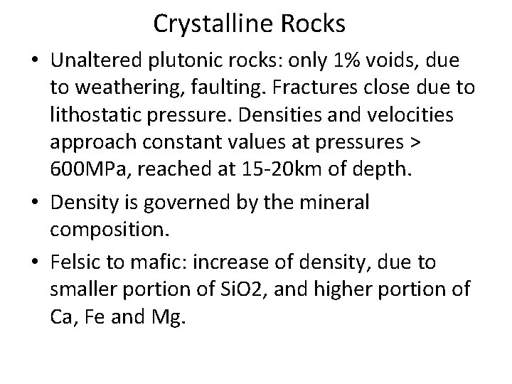 Crystalline Rocks • Unaltered plutonic rocks: only 1% voids, due to weathering, faulting. Fractures