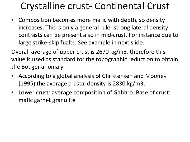Crystalline crust- Continental Crust • Composition becomes more mafic with depth, so density increases.