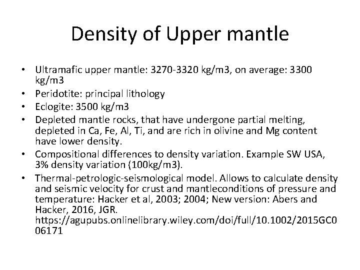 Density of Upper mantle • Ultramafic upper mantle: 3270 -3320 kg/m 3, on average: