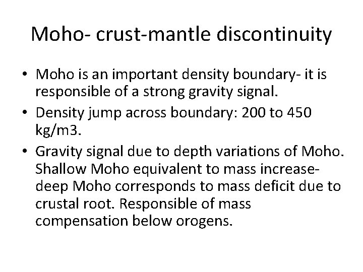 Moho- crust-mantle discontinuity • Moho is an important density boundary- it is responsible of