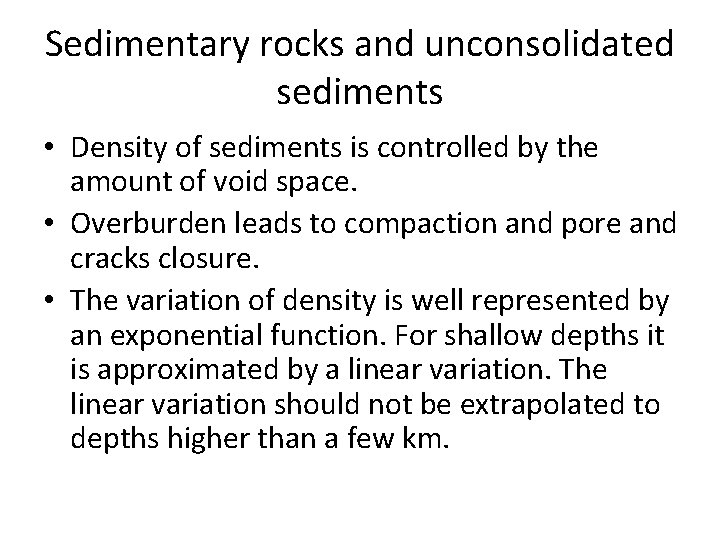 Sedimentary rocks and unconsolidated sediments • Density of sediments is controlled by the amount