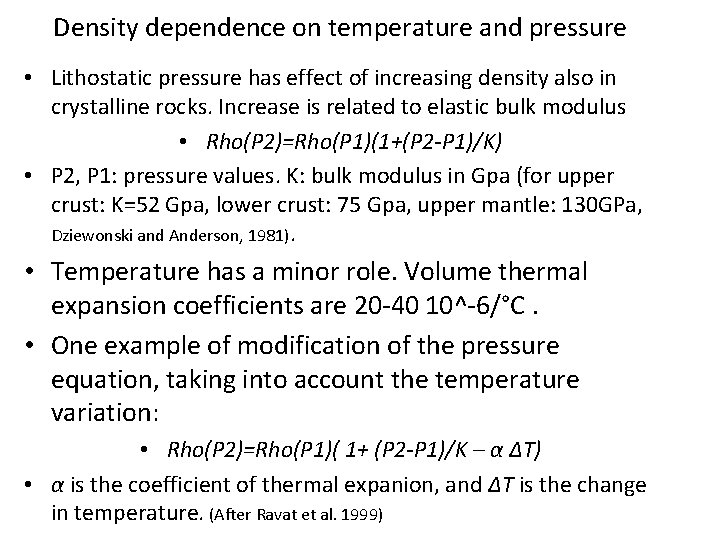Density dependence on temperature and pressure • Lithostatic pressure has effect of increasing density