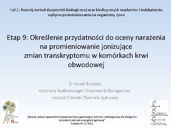 Cel 2: Rozwój metod dozymetrii biologicznej oraz biofizycznych markerów i indykatorów wpływu promieniowania na