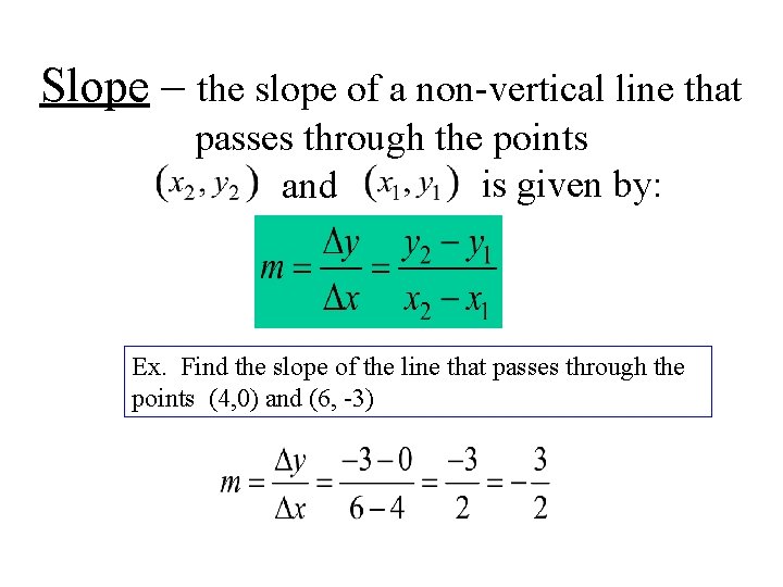Slope – the slope of a non-vertical line that passes through the points is