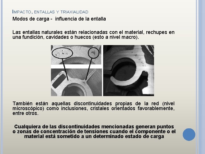 IMPACTO, ENTALLAS Y TRIAXIALIDAD Modos de carga - influencia de la entalla Las entallas