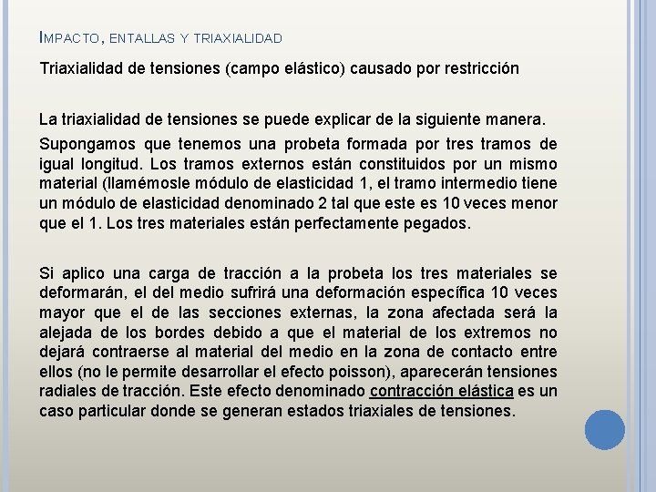 IMPACTO, ENTALLAS Y TRIAXIALIDAD Triaxialidad de tensiones (campo elástico) causado por restricción La triaxialidad