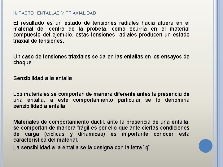 IMPACTO, ENTALLAS Y TRIAXIALIDAD El resultado es un estado de tensiones radiales hacia afuera