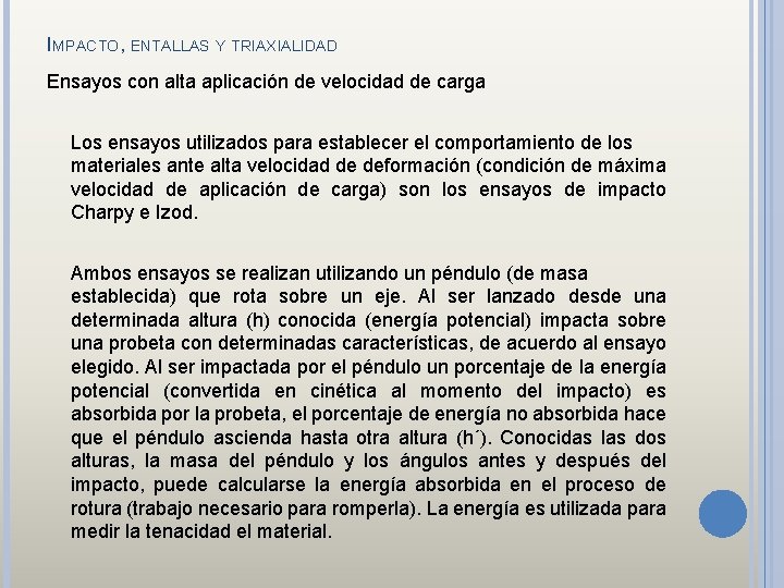 IMPACTO, ENTALLAS Y TRIAXIALIDAD Ensayos con alta aplicación de velocidad de carga Los ensayos