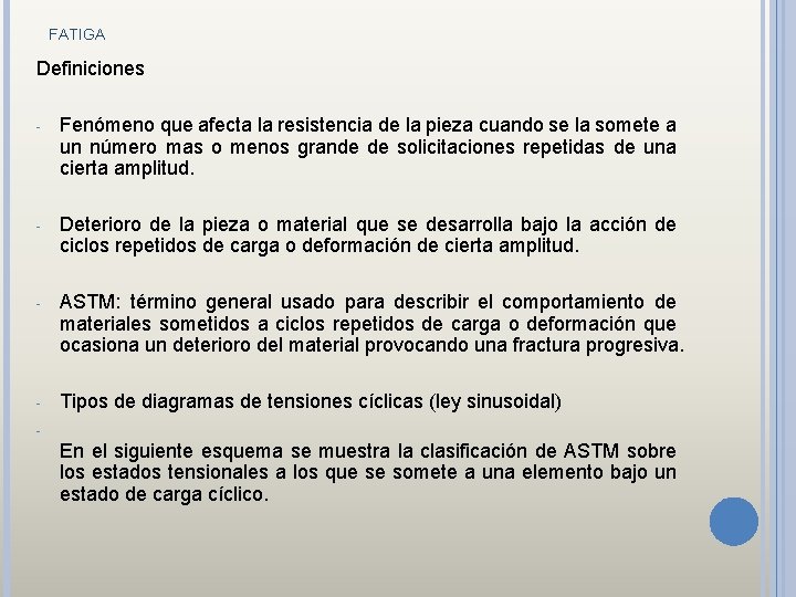 FATIGA Definiciones - Fenómeno que afecta la resistencia de la pieza cuando se la