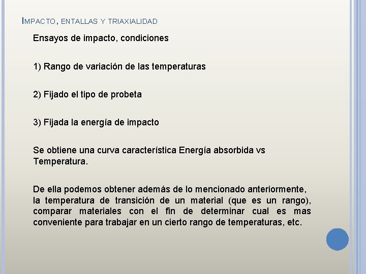IMPACTO, ENTALLAS Y TRIAXIALIDAD Ensayos de impacto, condiciones 1) Rango de variación de las IMPACTO, ENTALLAS Y TRIAXIALIDAD Ensayos de impacto, condiciones 1) Rango de variación de las