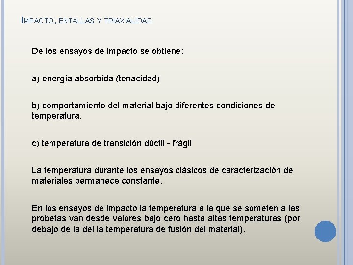 IMPACTO, ENTALLAS Y TRIAXIALIDAD De los ensayos de impacto se obtiene: a) energía absorbida