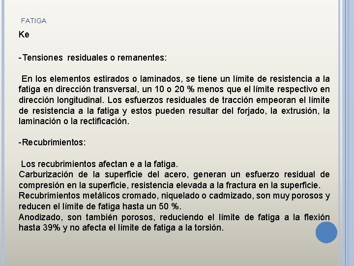 FATIGA Ke -Tensiones residuales o remanentes: En los elementos estirados o laminados, se tiene