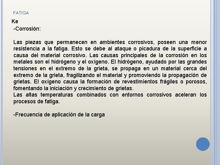 FATIGA Ke -Corrosión: Las piezas que permanecen en ambientes corrosivos, poseen una menor resistencia