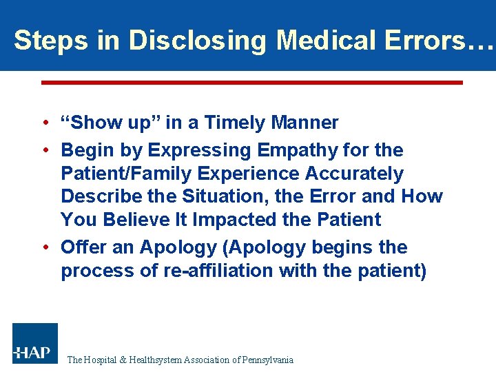 Steps in Disclosing Medical Errors… • “Show up” in a Timely Manner • Begin Steps in Disclosing Medical Errors… • “Show up” in a Timely Manner • Begin