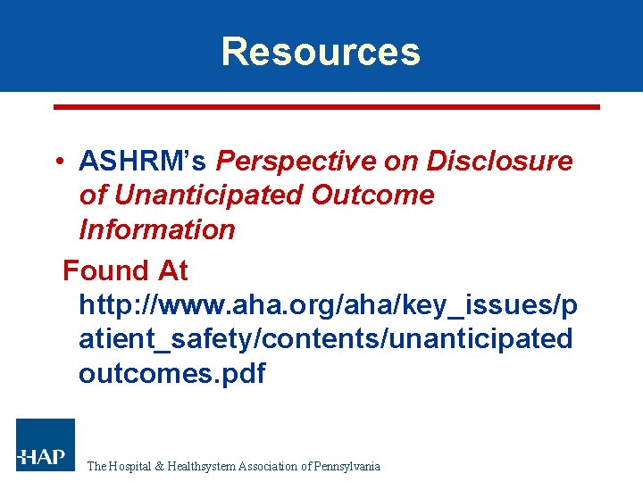 Resources • ASHRM’s Perspective on Disclosure of Unanticipated Outcome Information Found At http: //www. Resources • ASHRM’s Perspective on Disclosure of Unanticipated Outcome Information Found At http: //www.