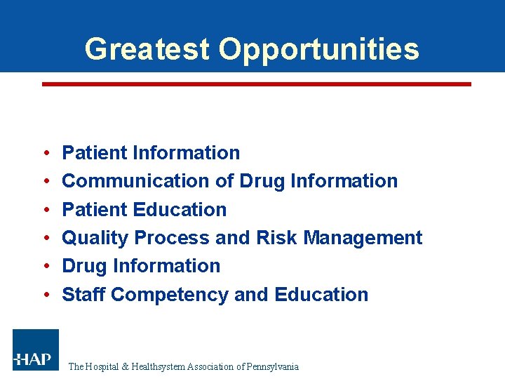 Greatest Opportunities • • • Patient Information Communication of Drug Information Patient Education Quality Greatest Opportunities • • • Patient Information Communication of Drug Information Patient Education Quality