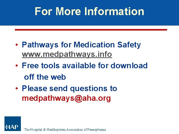 For More Information • Pathways for Medication Safety www. medpathways. info • Free tools For More Information • Pathways for Medication Safety www. medpathways. info • Free tools
