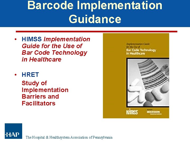 Barcode Implementation Guidance • HIMSS Implementation Guide for the Use of Bar Code Technology Barcode Implementation Guidance • HIMSS Implementation Guide for the Use of Bar Code Technology