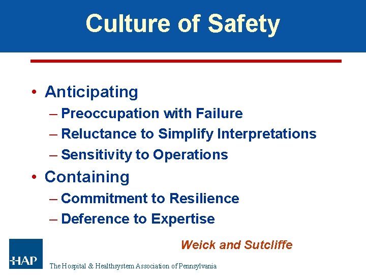 Culture of Safety • Anticipating – Preoccupation with Failure – Reluctance to Simplify Interpretations Culture of Safety • Anticipating – Preoccupation with Failure – Reluctance to Simplify Interpretations