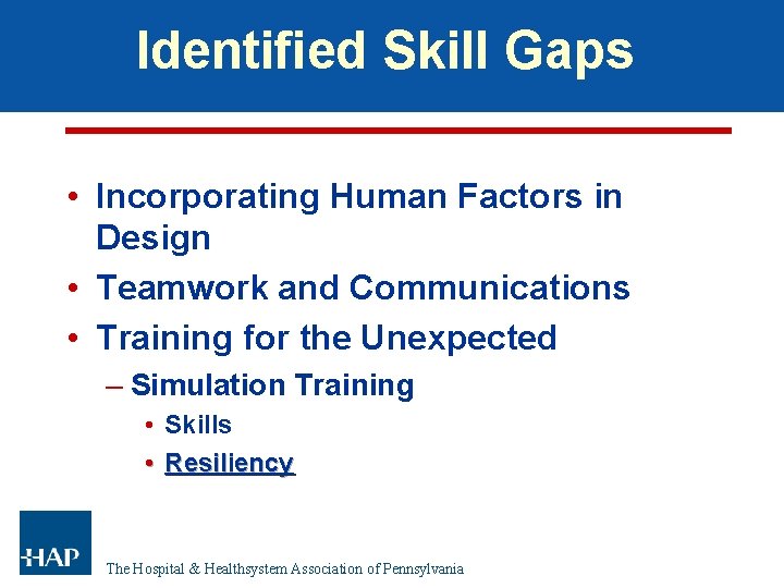 Identified Skill Gaps • Incorporating Human Factors in Design • Teamwork and Communications • Identified Skill Gaps • Incorporating Human Factors in Design • Teamwork and Communications •
