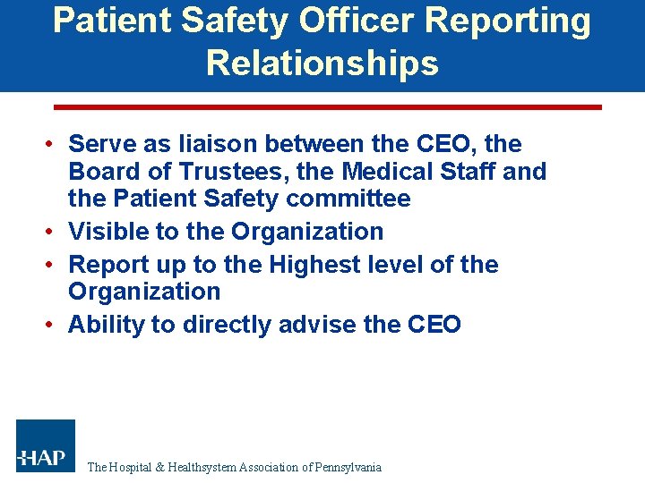 Patient Safety Officer Reporting Relationships • Serve as liaison between the CEO, the Board Patient Safety Officer Reporting Relationships • Serve as liaison between the CEO, the Board