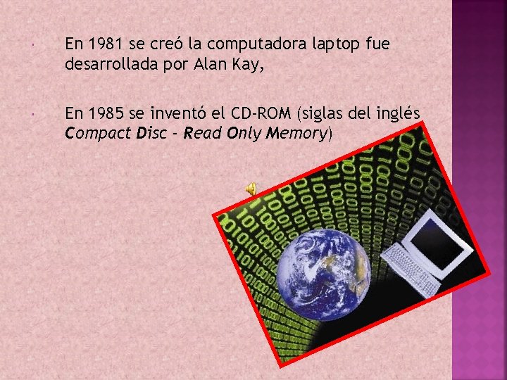  En 1981 se creó la computadora laptop fue desarrollada por Alan Kay, En