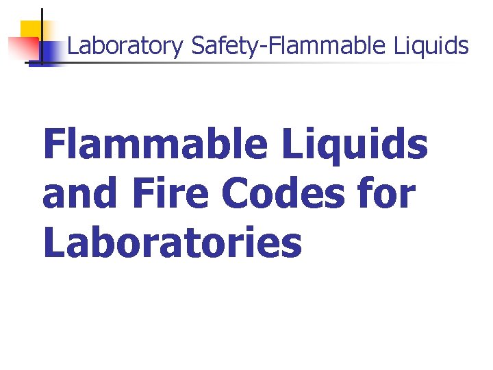 Laboratory SafetyFlammable Liquids and Fire Codes for Laboratories