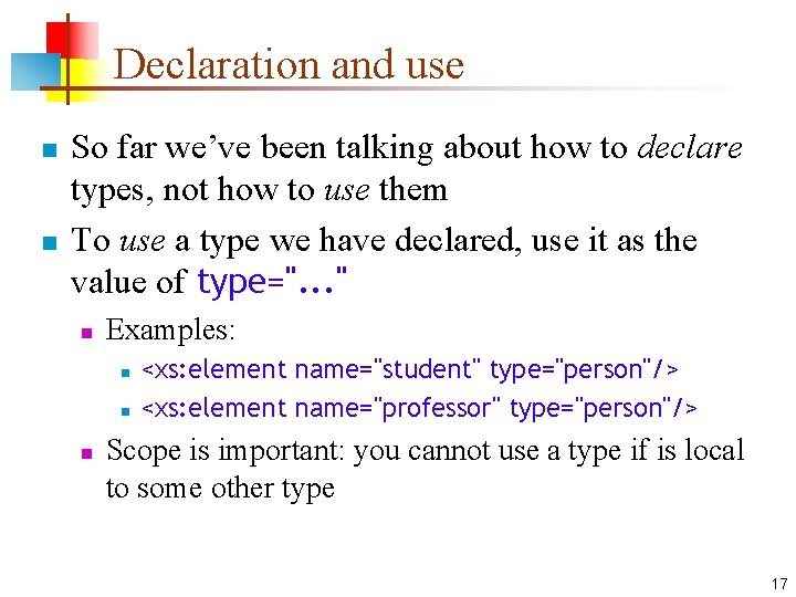 Declaration and use n n So far we’ve been talking about how to declare