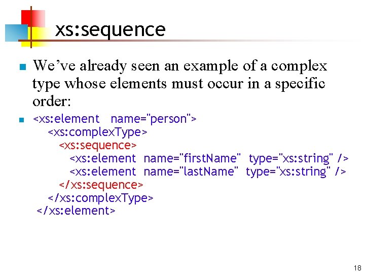 xs: sequence n n We’ve already seen an example of a complex type whose