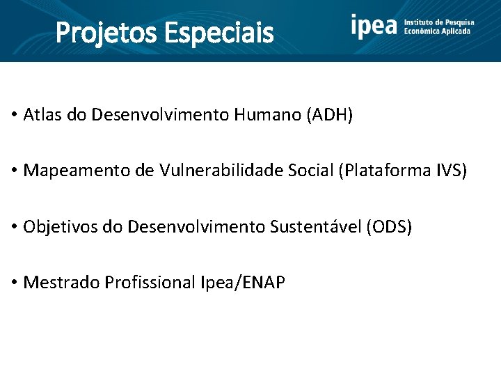 Projetos Especiais • Atlas do Desenvolvimento Humano (ADH) • Mapeamento de Vulnerabilidade Social (Plataforma