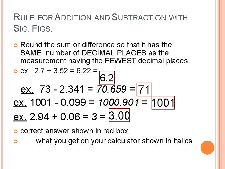 RULE FOR ADDITION AND SUBTRACTION WITH SIG. FIGS. Round the sum or difference so