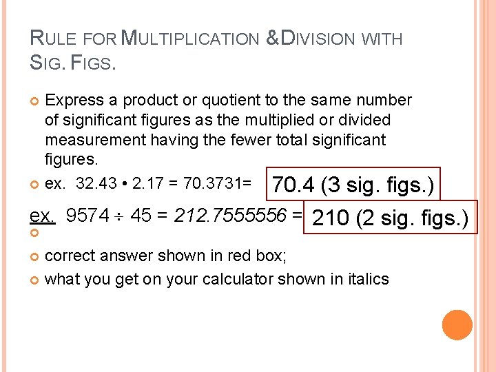RULE FOR MULTIPLICATION & DIVISION WITH SIG. FIGS. Express a product or quotient to