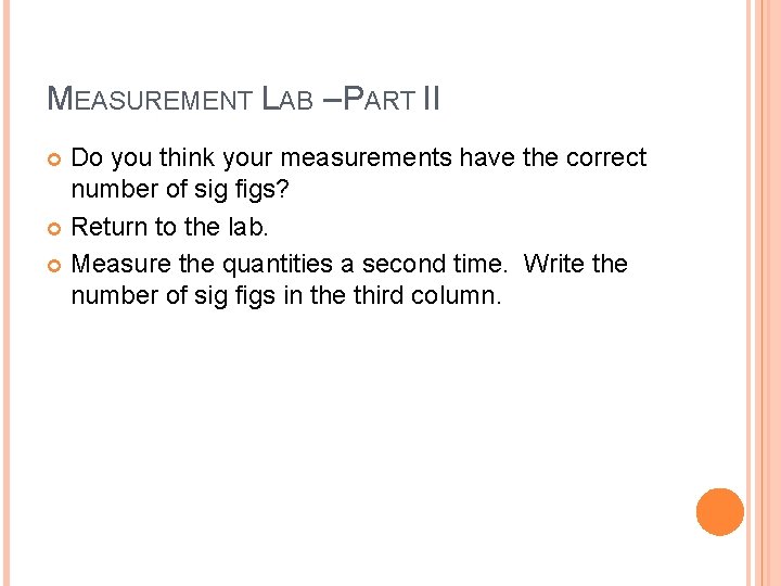 MEASUREMENT LAB – PART II Do you think your measurements have the correct number