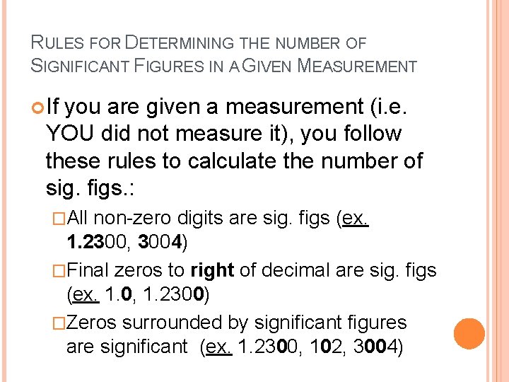 RULES FOR DETERMINING THE NUMBER OF SIGNIFICANT FIGURES IN A GIVEN MEASUREMENT If you