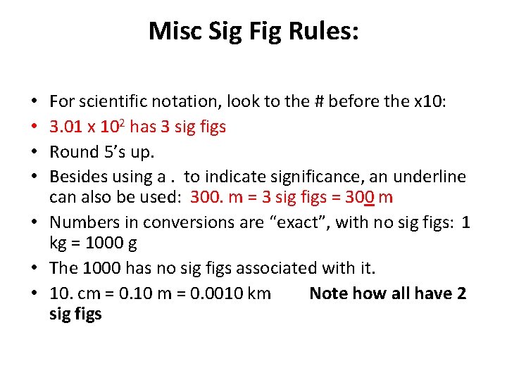 Misc Sig Fig Rules: For scientific notation, look to the # before the x Misc Sig Fig Rules: For scientific notation, look to the # before the x