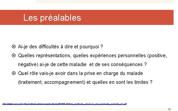 Les préalables Ai-je des difficultés à dire et pourquoi ? Quelles représentations, quelles expériences