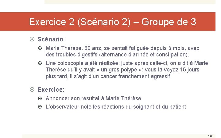 Exercice 2 (Scénario 2) – Groupe de 3 Scénario : Marie Thérèse, 80 ans,