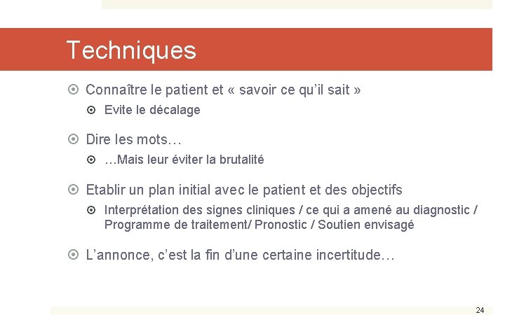 Techniques Connaître le patient et « savoir ce qu’il sait » Evite le décalage